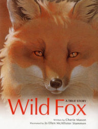 Title: Wild Fox: A True Story, Author: Cherie Mason