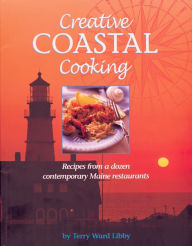 Title: Creative Coastal Cooking, Author: Terry Libby