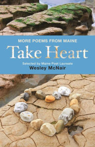 Title: Take Heart: More Poems from Maine, Author: Wesley McNair