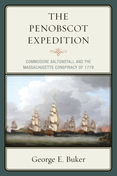 The Penobscot Expedition: Commodore Saltonstall and the Massachusetts Conspiracy of 1779