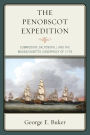 The Penobscot Expedition: Commodore Saltonstall and the Massachusetts Conspiracy of 1779