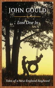 Title: Last One In: Tales of a New England Boyhood, Author: John Gould