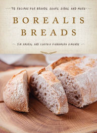 Title: Borealis Breads: 75 Recipes for Breads, Soups, Sides, and More, Author: Jim Amaral