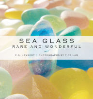 Title: Sea Glass: Rare and Wonderful, Author: C. S. Lambert