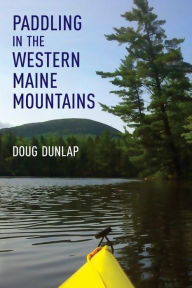 Title: Paddling in the Western Maine Mountains, Author: Doug Dunlap