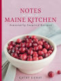 Notes from a Maine Kitchen: Seasonally Inspired Recipes