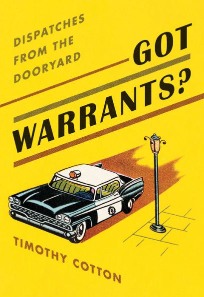 Got Warrants?: Dispatches from the Dooryard