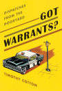 Got Warrants?: Dispatches from the Dooryard