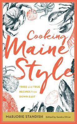 Cooking Maine Style: Tried and True Recipes from Down East