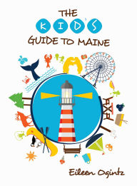 Title: Kid's Guide to Maine, Author: Eileen Ogintz