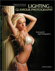 Title: Rolando Gomez's Lighting for Glamour Photography: Techniques for Digital Photographers, Author: Rolando Gomez