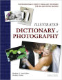 Illustrated Dictionary of Photography: The Professional's Guide to Terms and Techniques for Film and Digital Imaging