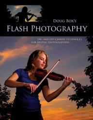 Doug Box's Flash Photography: On- and Off- Camera Techniques for Digital Photographers