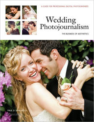 Title: Wedding Photojournalism: The Business of Aesthetics: A Guide for Professional Digital Photographers, Author: Paul D Van Hoy