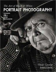 Title: The Art of Black & White Portrait Photography: Techniques from a Master Photographer, Author: Oscar Lozoya