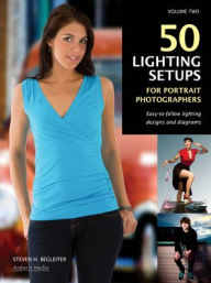 Title: 50 Lighting Setups for Portrait Photographers: Easy-To-Follow Lighting Designs and Diagrams, Vol. 2, Author: Steven H Begleiter