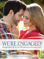 We're Engaged!: Photographing Vibrant and Joyful Portraits of the Happy Couple