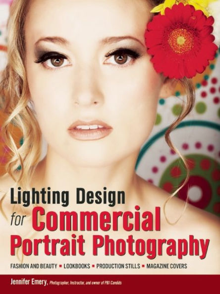 Lighting Design for Commercial Portrait Photography: Fashion and Beauty, Lookbooks, Production Stills, Magazine Covers