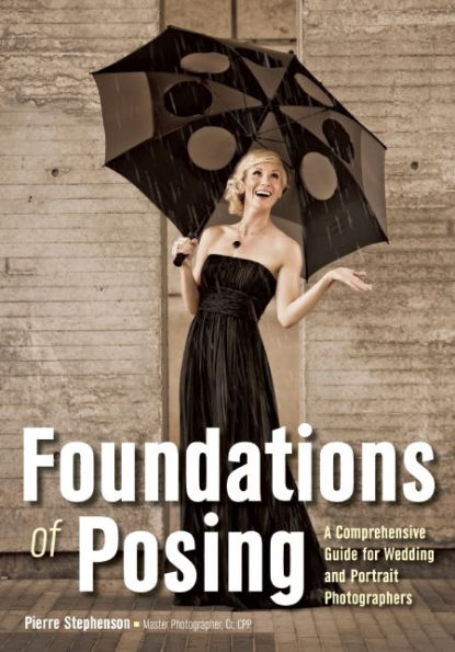 Foundations of Posing: A Comprehensive Guide for Wedding and Portrait Photographers