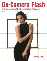 Title: On-Camera Flash: Techniques for Digital Wedding and Portrait Photography, Author: Neil van Niekerk