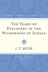 Title: Ten Years of Discovery in the Wilderness of Judaea, Author: J T Milik