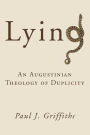 Lying: An Augustinian Theology of Duplicity