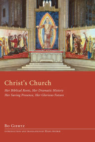 ChristOs Church: Her Biblical Roots, Her Dramatic History, Her Saving Presence, Her Glorious Future