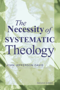 Title: The Necessity of Systematic Theology, Author: John Jefferson Davis