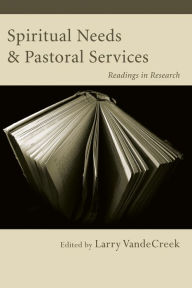 Title: Spiritual Needs & Pastoral Services, Author: Larry VandeCreek