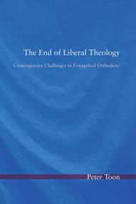 Title: The End of Liberal Theology, Author: Peter Toon