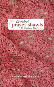 Crochet Prayer Shawls: 15 Wraps to Share