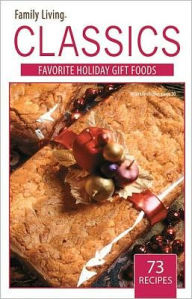 Family Living Classics Favorite Gift Foods (Leisure Arts #75381): Family Living Classics Favorite Gift Foods