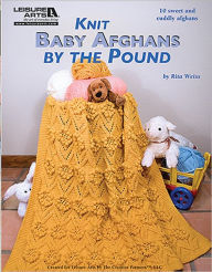 Knit Baby Afghans by the Pound (Leisure Arts #5513): Knit Baby Afghans by the Pound