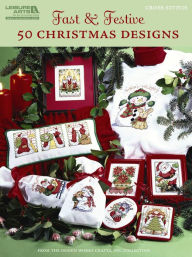 Title: Fast & Festive, 50 Christmas Designs (Leisure Arts #5522), Author: Design Works Crafts Inc