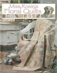 Miss Rosie's Floral Quilts (Leisure Arts #3575)