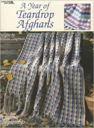 A Year of Teardrop Afghans (Leisure Arts #3008)