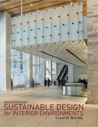 Title: Sustainable Design for Interior Environments Second Edition / Edition 2, Author: Susan M. Winchip