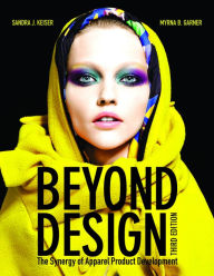Title: Beyond Design: The Synergy of Apparel Product Development / Edition 3, Author: Myrna B. Garner