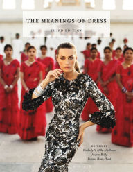 Title: The Meanings of Dress / Edition 3, Author: Kimberly A. Miller-Spillman