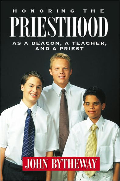 Honoring the Priesthood: As a Deacon, a Teacher, and a Priest