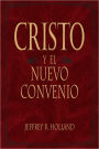 Cristo y el Nuevo Convenio (Christ and the New Covenant)