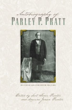 Autobiography of Parley P. Pratt Revised and Enhanced Edition