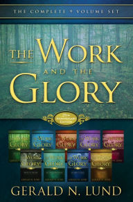 Title: The Work and the Glory: The Complete Series, Volumes 1-9, Author: Gerald N. Lund