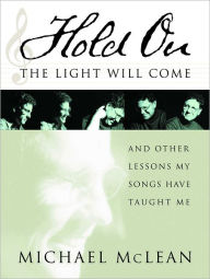 Title: Hold On, The Light Will Come, Author: Michael McLean