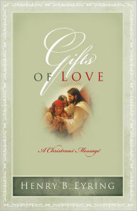 Title: Gifts of Love, Author: Henry B. Eyring