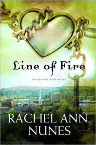 Title: Line of Fire, Author: Rachel Ann Nunes