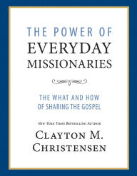 The Power of Everyday Missionaries: The What and How of Sharing the Gospel