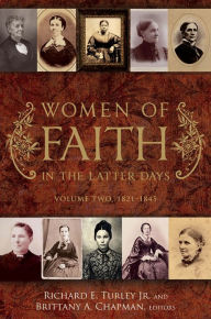 Title: Women of Faith in the Latter Days: Volume 2: 1821-1845, Author: Richard E. Turley Jr.