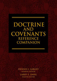 Title: Doctrine and Covenants Reference Companion, Author: Dennis L. Largey