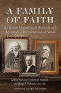 A Family of Faith: An Intimate View of Church History through the Journals of Three Generations of Apostles -- Willard Richards, Franklin D. Richards, and George F. Richards, 1837-1950
